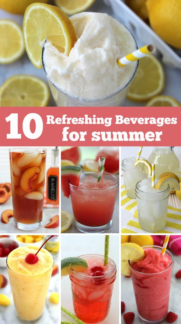10 Refreshing Beverages for Summer- Lemonades, teas, slushies and more! Perfect for keeping cool on a hot summer day!