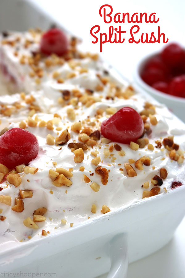 Banana Split Lush- all the flavors of a delicious banana split and is no bake. Perfect for serving a crowd at your summer picnics and bbq’s.