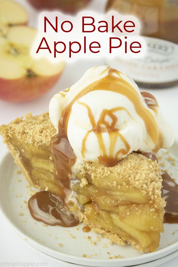Text on image No Bake Apple Pie. Slice with ice cream and caramel on top.