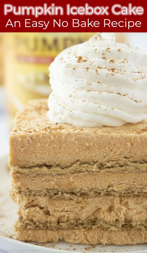 Long pin image of a close up shot of the Pumpkin Icebox Cake with a whip cream dollop on the top and titled Pumpkin Icebox Cake is An Easy No Bake Recipe in a red banner and in white colored font 