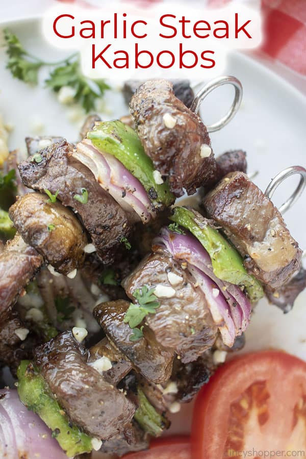 Text on image Garlic Steak Kabobs