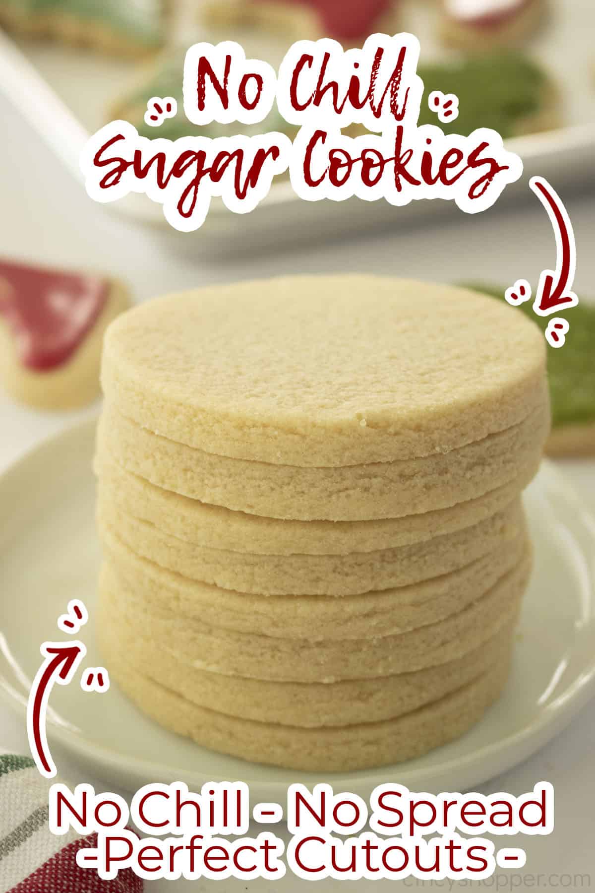 Stack of Sugar cookies with text No Chill, No Spread, Perfect Cutouts.